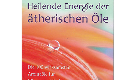 Heilende Energie d. äther. Öle